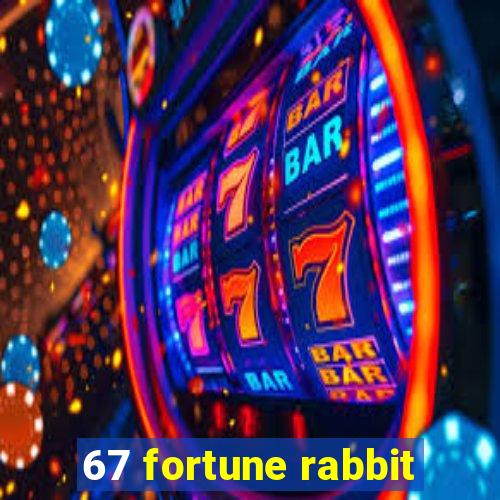 67 fortune rabbit