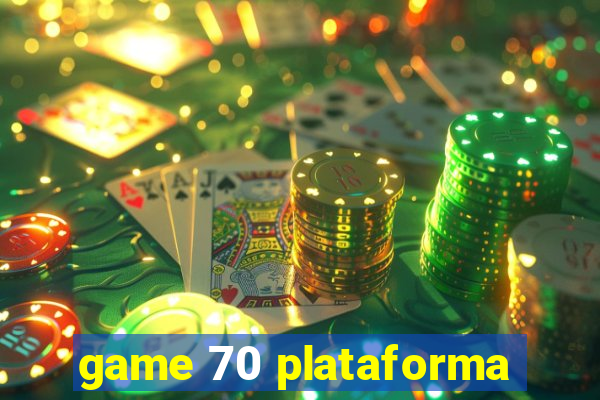 game 70 plataforma