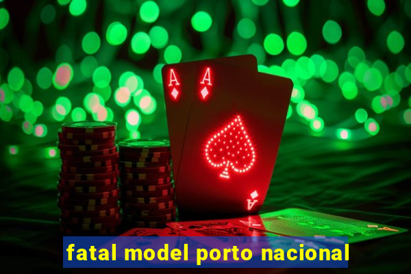 fatal model porto nacional