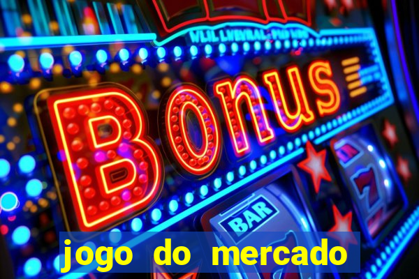 jogo do mercado com dinheiro infinito