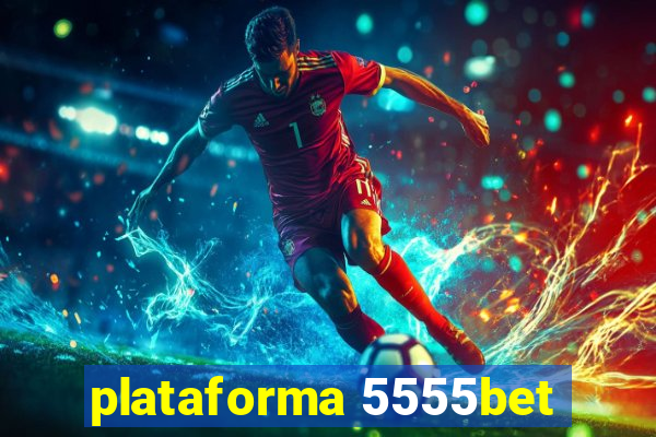 plataforma 5555bet