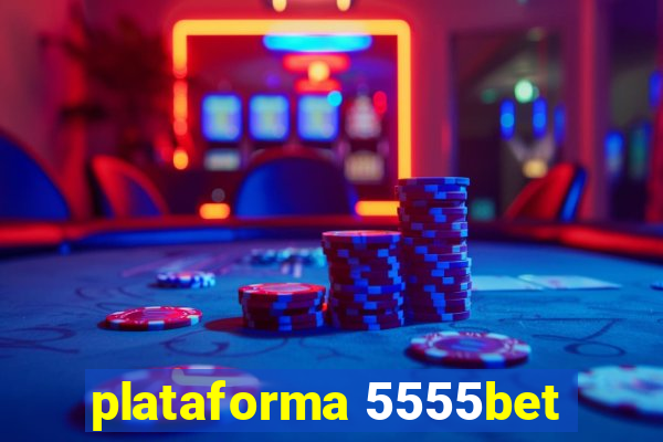 plataforma 5555bet