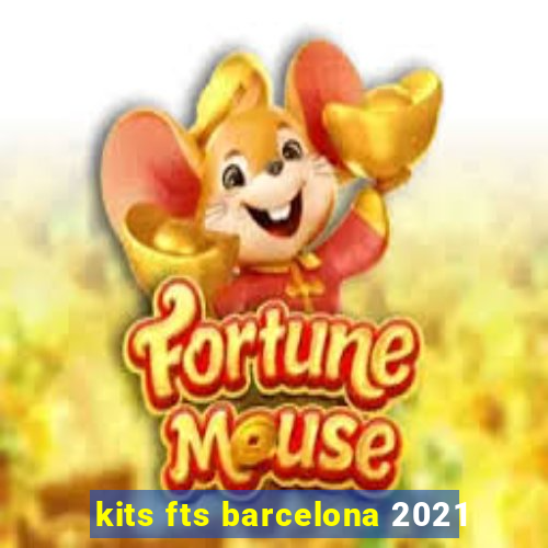 kits fts barcelona 2021