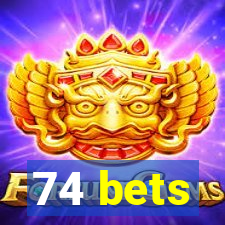 74 bets