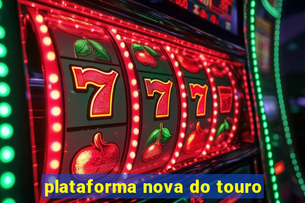 plataforma nova do touro