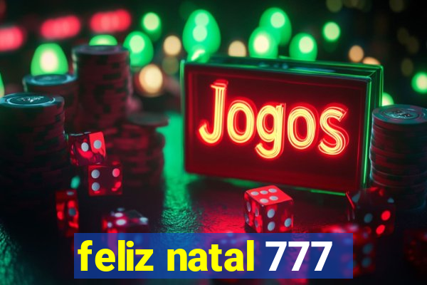 feliz natal 777