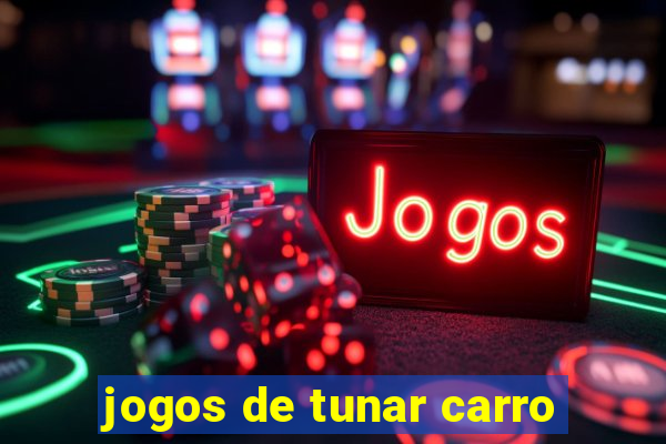 jogos de tunar carro