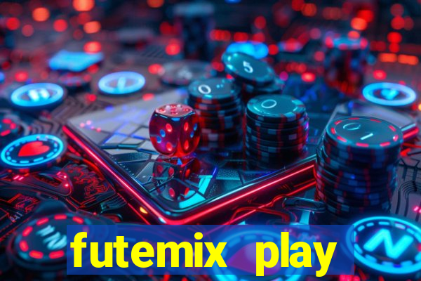 futemix play futebol ao vivo