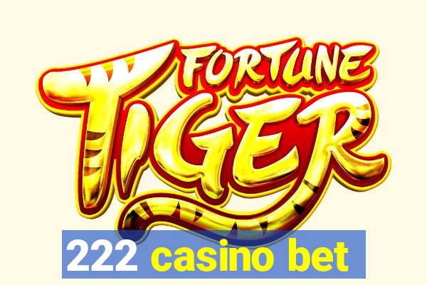 222 casino bet