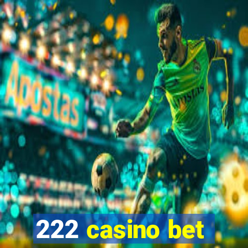 222 casino bet