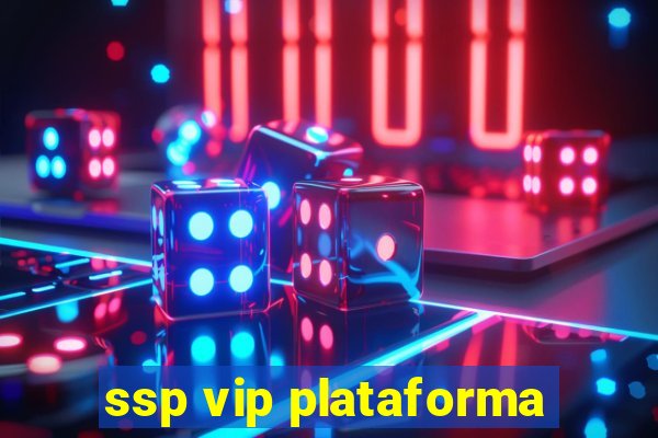 ssp vip plataforma