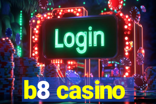 b8 casino