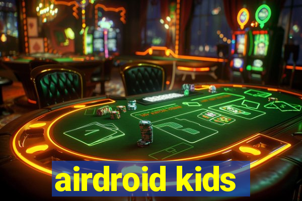 airdroid kids