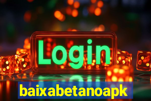 baixabetanoapk