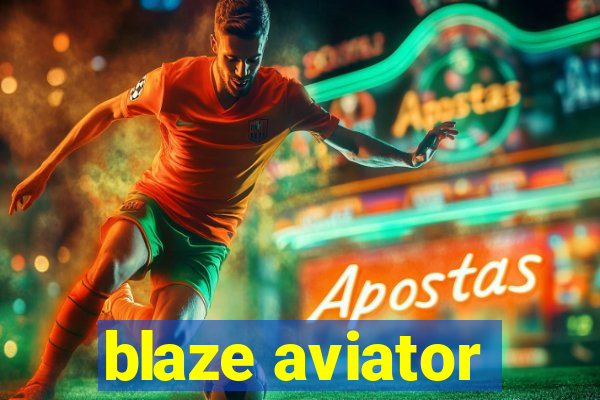 blaze aviator