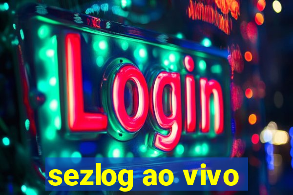 sezlog ao vivo