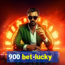 900 bet-lucky