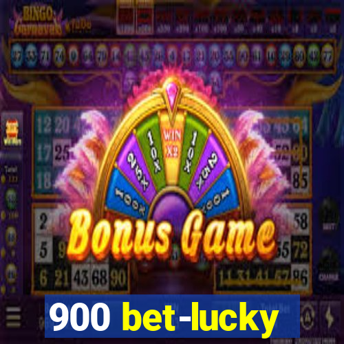 900 bet-lucky