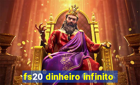 fs20 dinheiro infinito