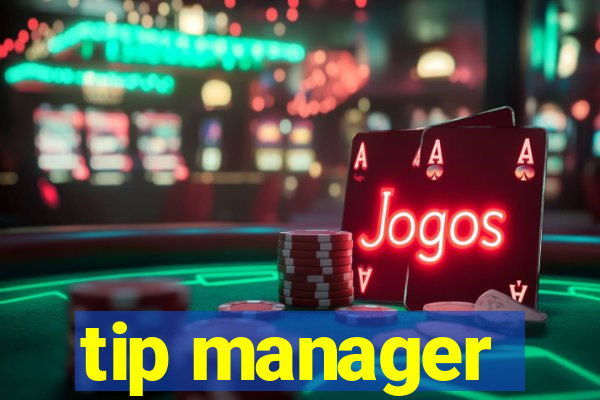 tip manager