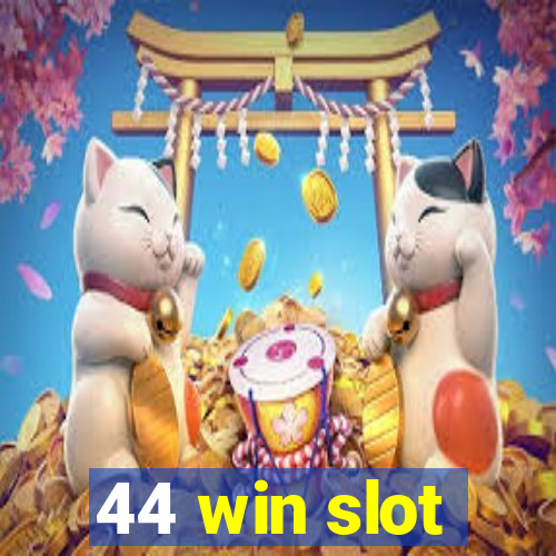 44 win slot