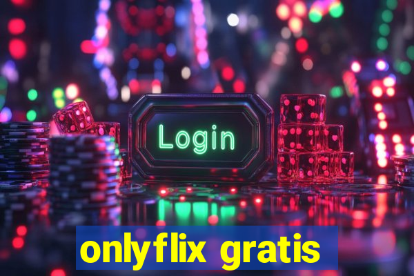 onlyflix gratis