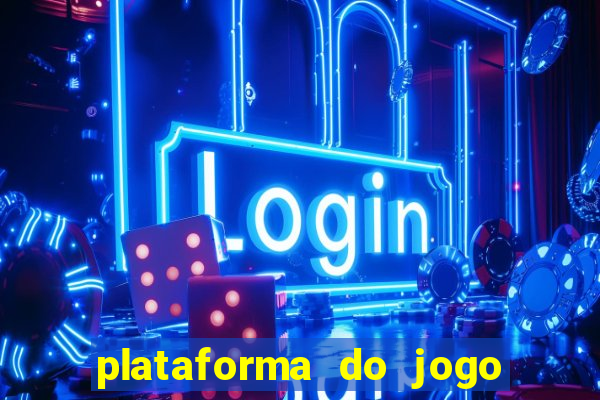 plataforma do jogo do tigrinho chinesa