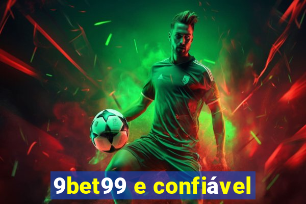 9bet99 e confiável