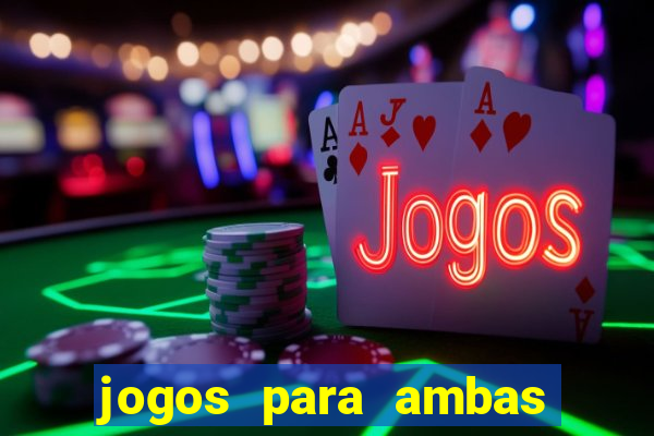 jogos para ambas marcam hoje