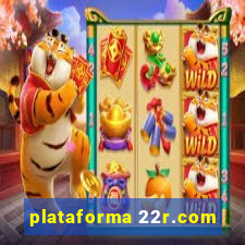 plataforma 22r.com