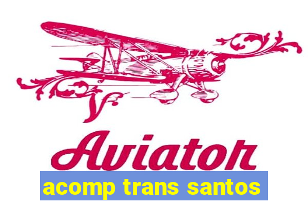 acomp trans santos