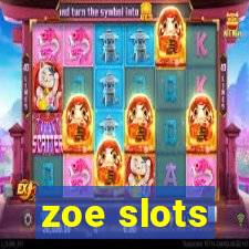 zoe slots