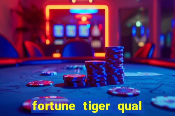 fortune tiger qual a melhor plataforma