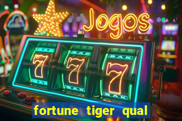 fortune tiger qual a melhor plataforma