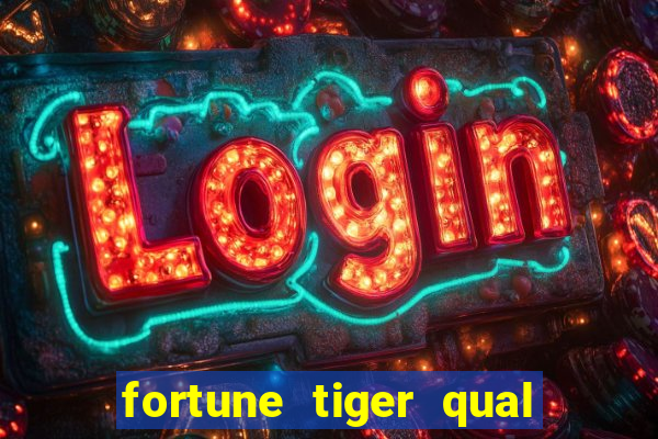 fortune tiger qual a melhor plataforma