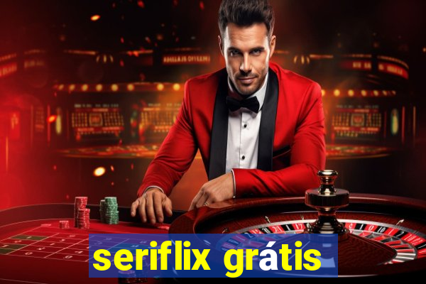 seriflix grátis