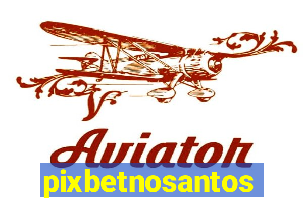 pixbetnosantos