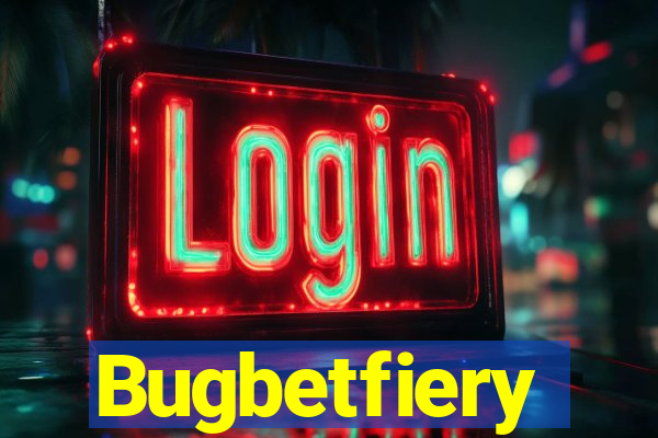 Bugbetfiery