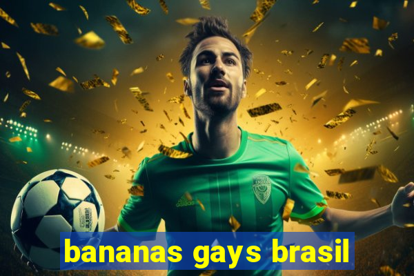 bananas gays brasil