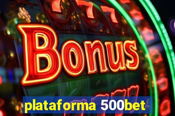 plataforma 500bet