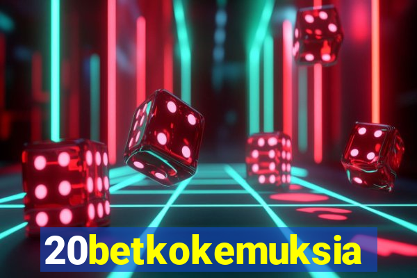 20betkokemuksia