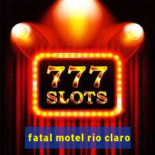 fatal motel rio claro