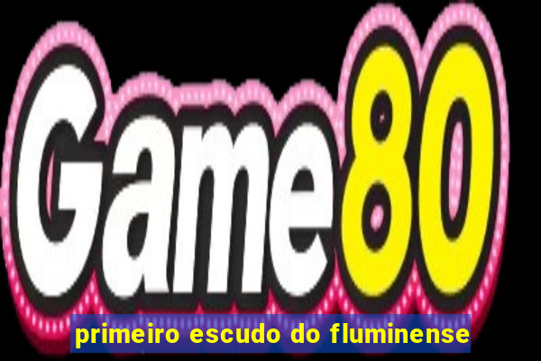 primeiro escudo do fluminense