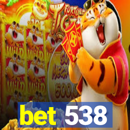 bet 538