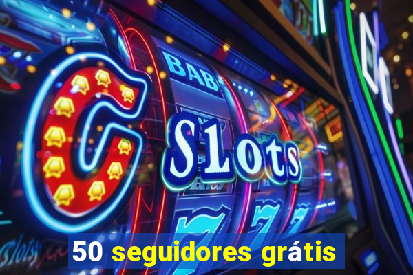 50 seguidores grátis