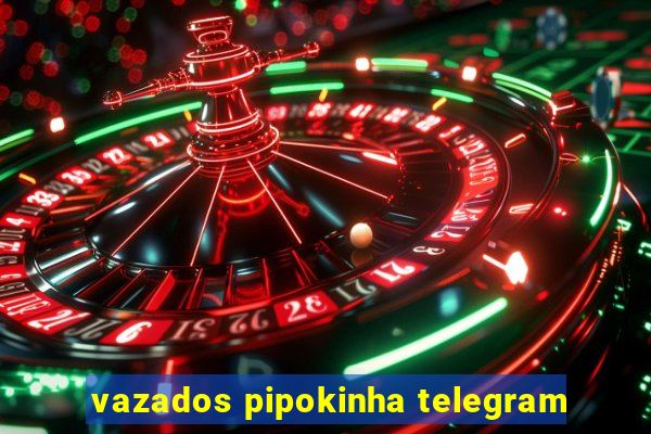 vazados pipokinha telegram