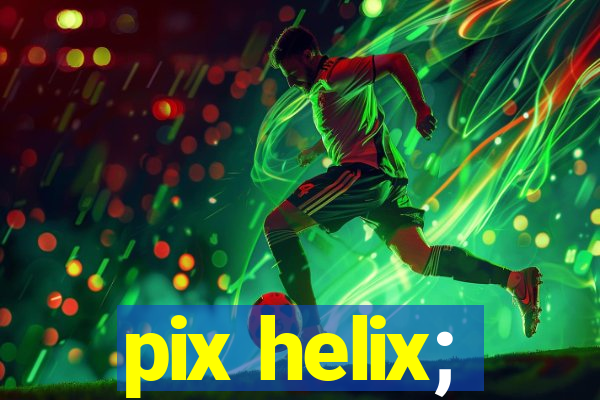 pix helix;