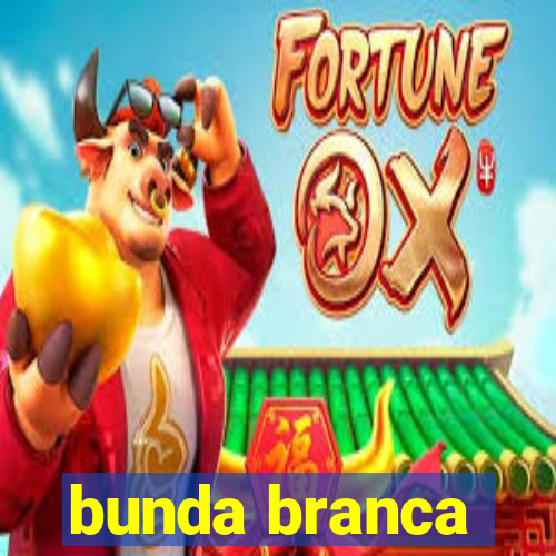 bunda branca