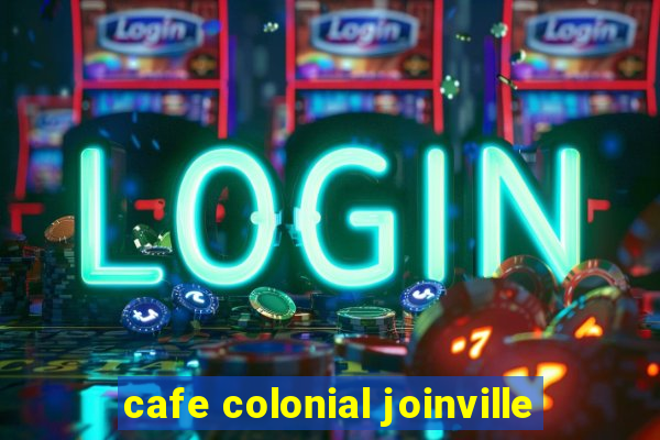 cafe colonial joinville