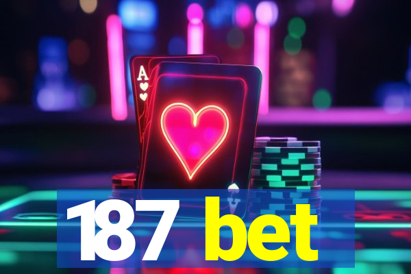 187 bet